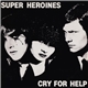 Super Heroines - Cry For Help