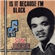 Syl Johnson - Is It Because I'm Black