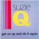 Suzy Q - Get On Up And Do It Again