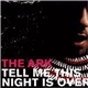 The Ark - Tell Me This Night Is Over